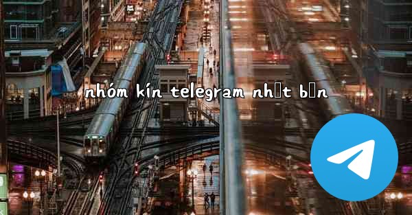 nhóm kín telegram nhật bản