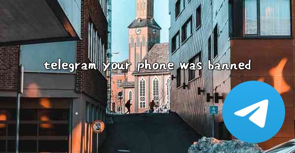telegram your phone was banned
