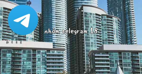 nhóm telegram 18