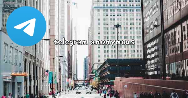 telegram anonymous
