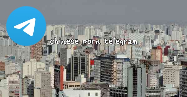 chinese porn telegram