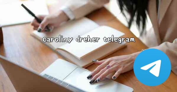 caroliny dreher telegram