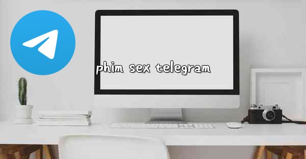 phim sex telegram