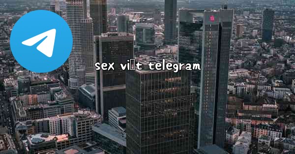 sex việt telegram