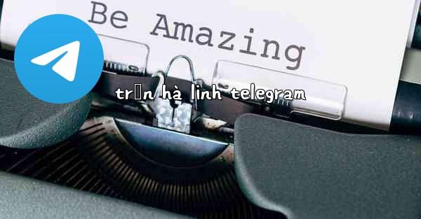 trần hà linh telegram