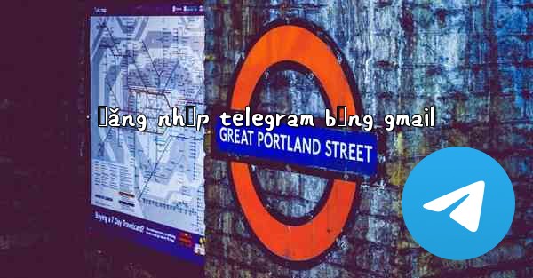 đăng nhập telegram bằng gmail