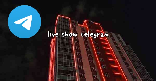 live show telegram