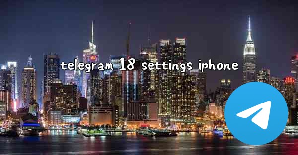 telegram 18 settings iphone