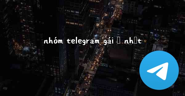 nhóm telegram gái ở nhật