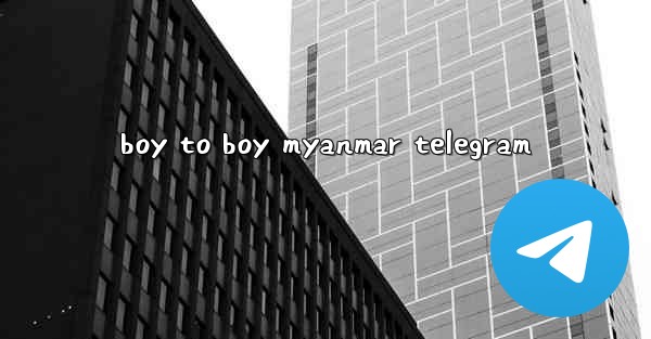 boy to boy myanmar telegram