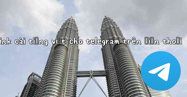 link cài tiếng việt cho telegram trên điện thoại