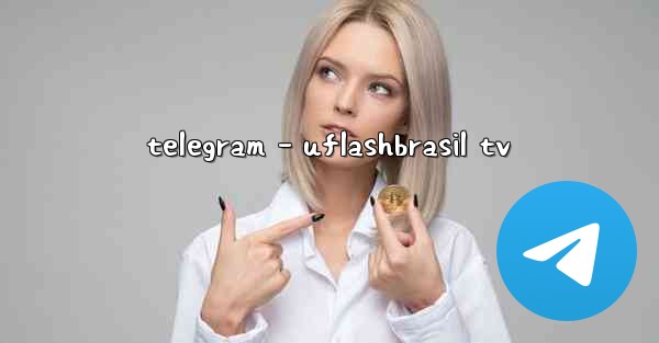 telegram - uflashbrasil tv