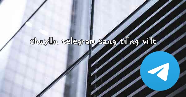 chuyển telegram sang tiếng việt