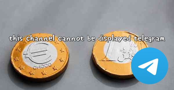 this channel cannot be displayed telegram