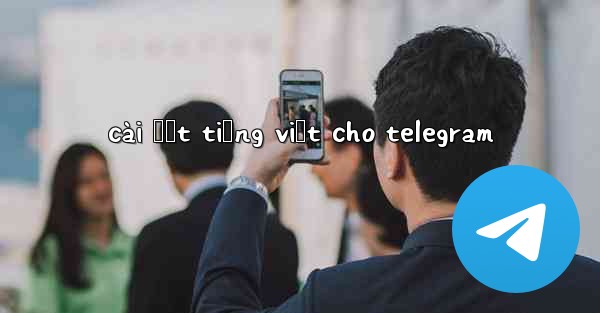 cài đặt tiếng việt cho telegram