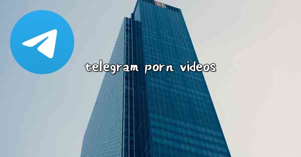 telegram porn videos