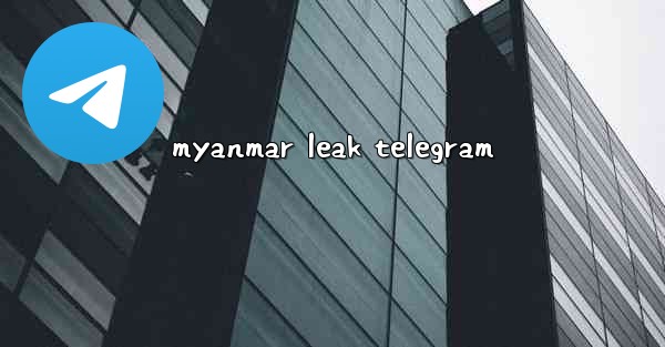 myanmar leak telegram