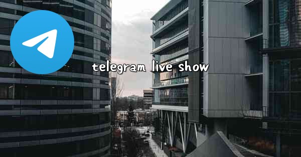 telegram live show