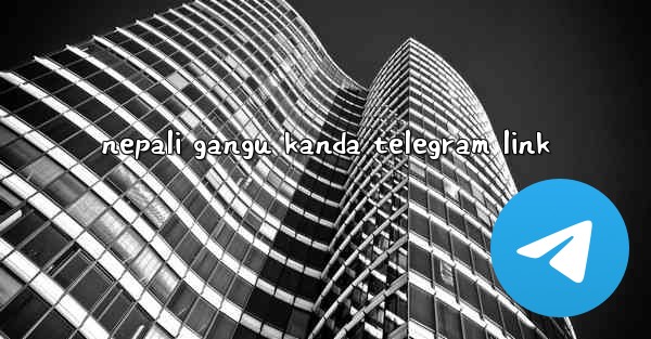 nepali gangu kanda telegram link