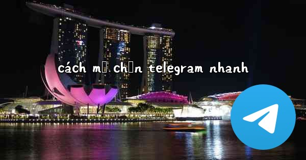 cách mở chặn telegram nhanh